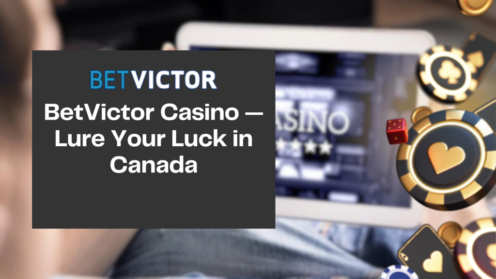 BetVictor Casino — Lure Your Luck in Canada
