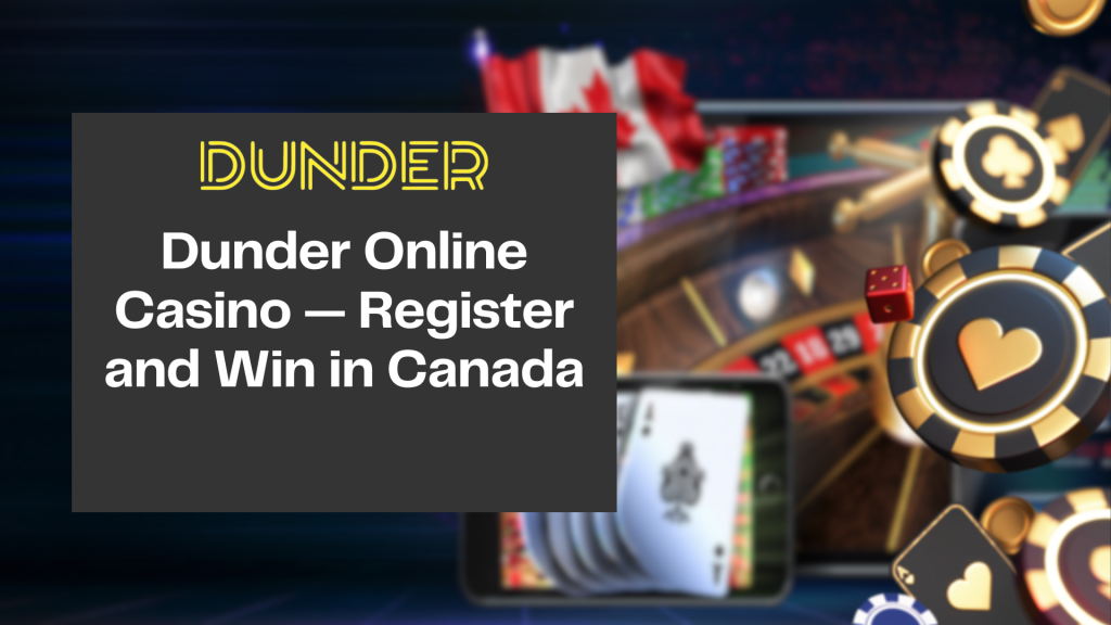 Dunder Online Casino — Register and Win in Canada