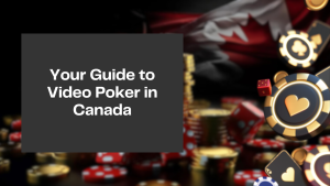 Your Guide to Video Poker in Canada