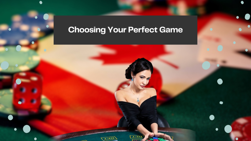 Choosing Your Perfect Game