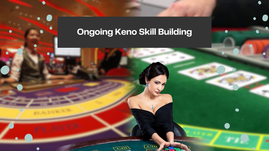 Ongoing Keno Skill Building