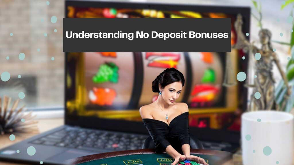 Understanding No Deposit Bonuses